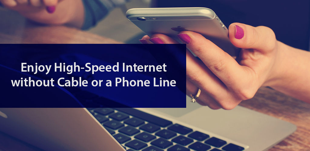 Enjoy High Speed Internet Without Cable Or A Phone Line